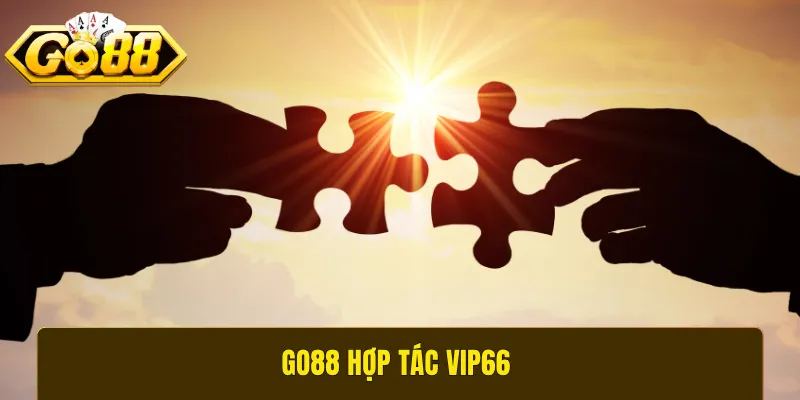 GO88 hợp tác VIP66